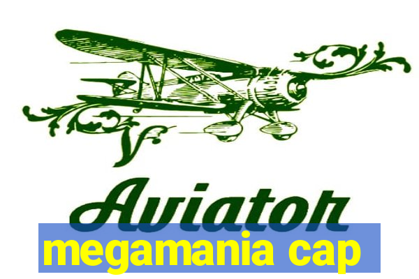 megamania cap